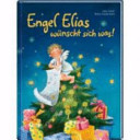 Engel Elias wünscht sich was!