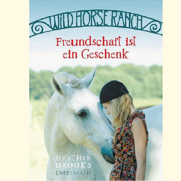 Wild Horse Ranch (Bd. 3) - Freundschaft ist ein Geschenk