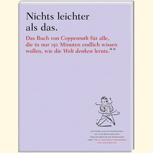 Nichts leichter als das. Das Buch von Coppenrath für alle, die in nur 150 Minuten endlich wissen wollen, wie die Welt denken lernte.