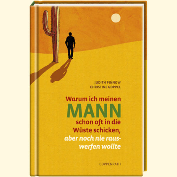 Warum ich meinen Mann schon oft in die Wüste schicken, aber noch nie rauswerfen wollte