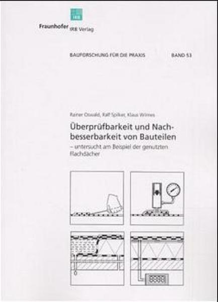 Überprüfbarkeit und Nachbesserbarkeit von Bauteilen - untersucht am Beispiel der genutzten Flachdächer.
