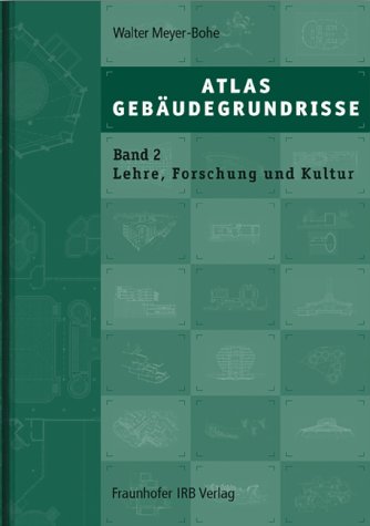 Atlas Gebäudegrundrisse. Band 2. Bauten für Lehre, Forschung und Kultur - Öffentliche Gebäude