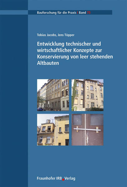 Entwicklung technischer und wirtschaftlicher Konzepte zur Konservierung von leer stehenden Altbauten