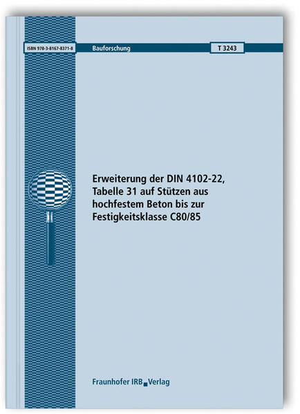 Erweiterung der DIN 4102-22, Tabelle 31 auf Stützen aus hochfestem Beton bis zur Festigkeitsklasse C80/85