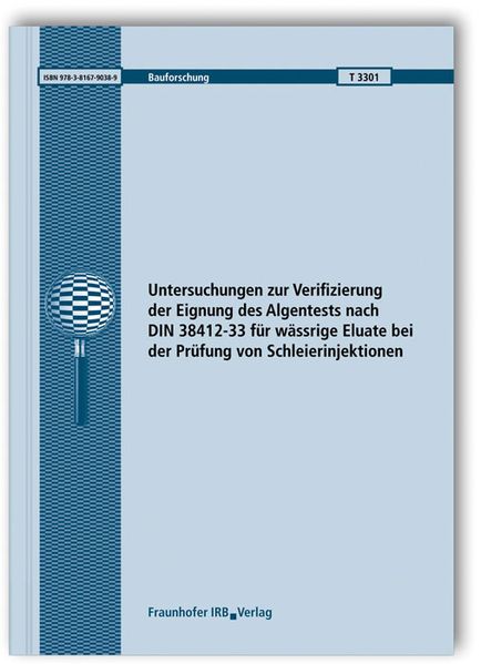 Untersuchungen zur Verifizierung der Eignung des Algentests nach DIN 38412-33 für wässrige Eluate bei der Prüfung von Schleierinjektionen.
