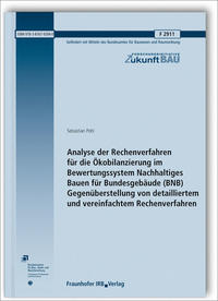 Analyse der Rechenverfahren für die Ökobilanzierung im Bewertungssystem Nachhaltiges Bauen für Bundesgebäude (BNB). Gegenüberstellung von detailliertem und vereinfachtem Rechenverfahren. Abschlussbericht.