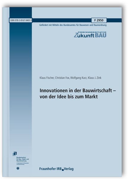 Innovationen in der Bauwirtschaft - von der Idee bis zum Markt. Abschlussbericht