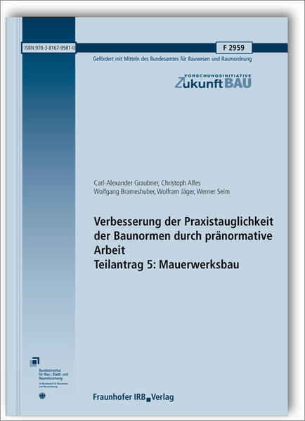 Verbesserung der Praxistauglichkeit der Baunormen durch pränormative Arbeit - Teilantrag 5: Mauerwerksbau. Abschlussbericht