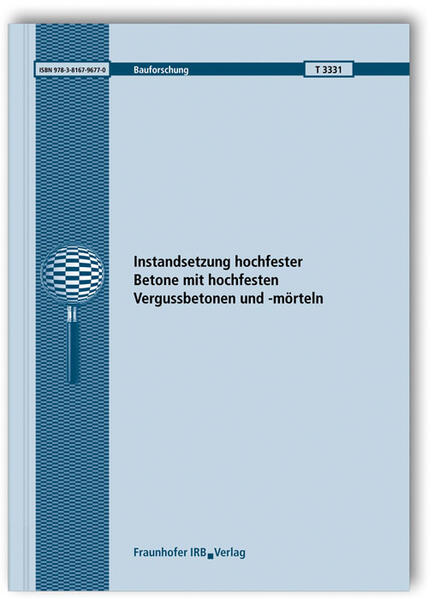 Instandsetzung hochfester Betone mit hochfesten Vergussbetonen und -mörteln
