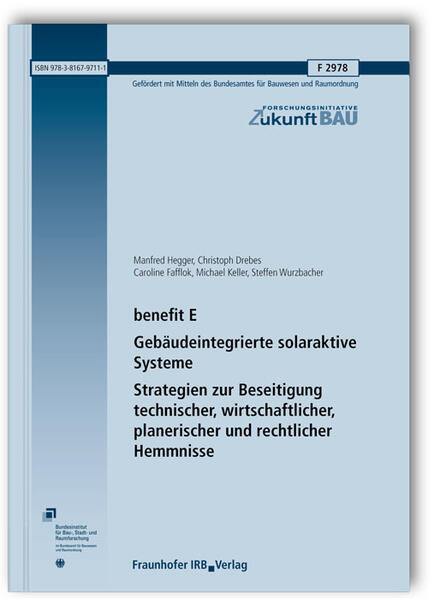benefit E - Gebäudeintegrierte solaraktive Systeme. Strategien zur Beseitigung technischer, wirtschaftlicher, planerischer und rechtlicher Hemmnisse. Abschlussbericht