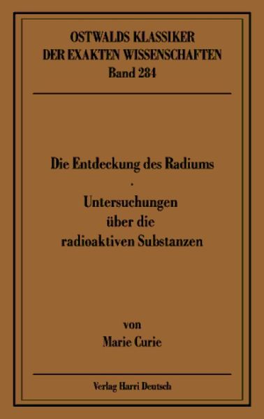 Die Entdeckung des Radiums - Untersuchungen über die radioaktiven Substanzen