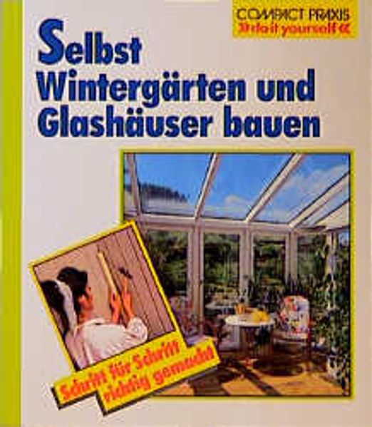 Selbst Wintergärten und Glashäuser bauen