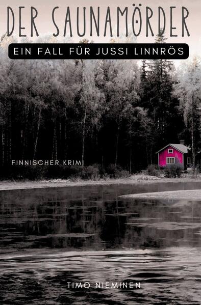 Kriminalfälle von Jussi Linnrös / Der Saunamörder