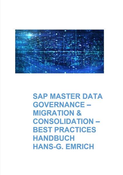 SAP Master Data Governance – Datenmigration & Consolidation - Best Practices Handbuch mit Anwendungsbeispielen