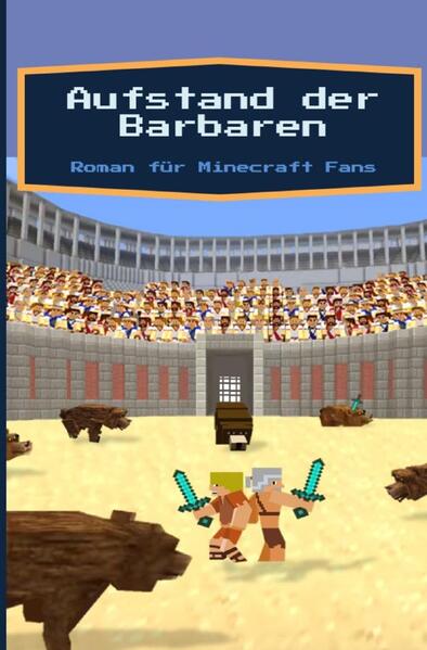 Aufstand der Barbaren - Roman für Minecraft Fans