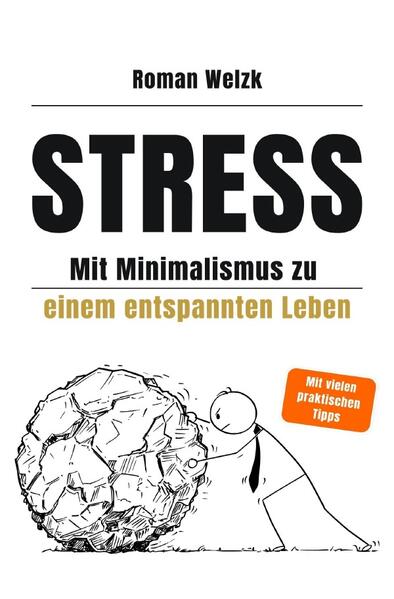 Stress – Mit Minimalismus zu einem entspannten Leben