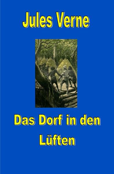Jules Vernes außergewöhnliche Reiseromane / Das Dorf in den Lüften