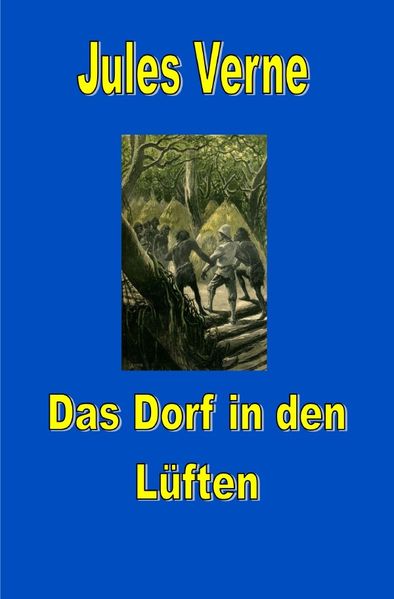 Jules Vernes außergewöhnliche Reiseromane / Das Dorf in den Lüften
