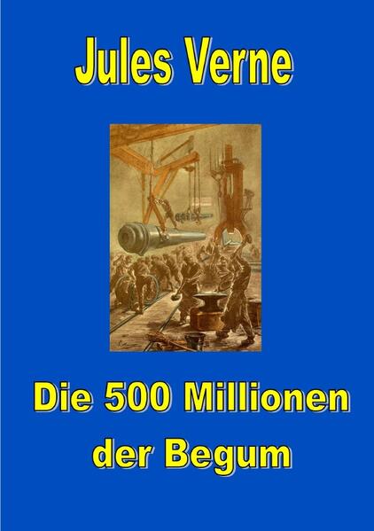 Jules Vernes außergewöhnliche Reiseromane / Die 500 Millionen der Begum