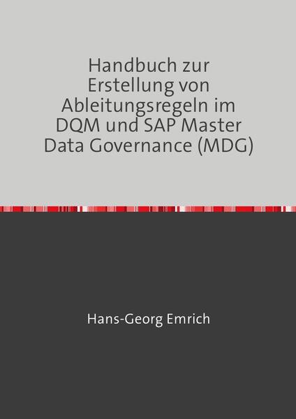 Handbuch zur Ableitungsregelerstellung im Datenqualitätsmanagements (DQM) in SAP Master Data Central Governance (MDG)