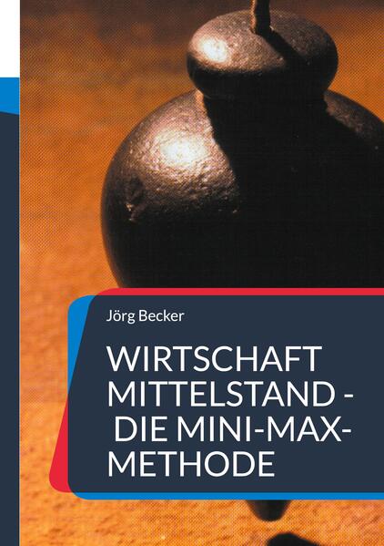 Wirtschaft Mittelstand - die Mini-Max-Methode