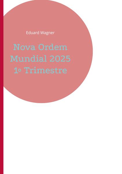 Nova Ordem Mundial 2025 1º Trimestre