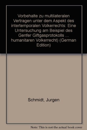 Vorbehalte zu multilateralen Verträgen unter dem Aspekt des intertemporalen Völkerrechts - eine Untersuchung am Beispiel des Genfer Giftgasprotokolls vom 17.6.1925