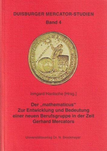 Der "mathematicus". Zur Entwicklung und Bedeutung einer neuen Berufsgruppe in der Zeit Gerhard Mercators