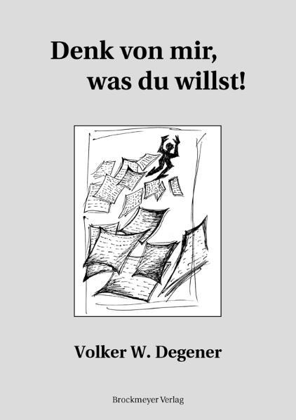 Denk von mir, was du willst!