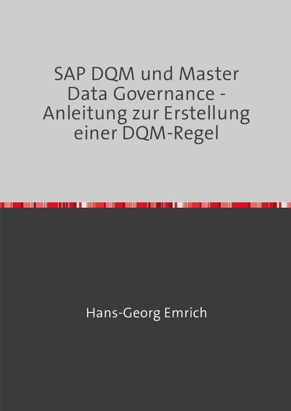 Handbuch zu SAP DQM & Master Data Governance - Anleitung zur Erstellung einer DQM-Regel