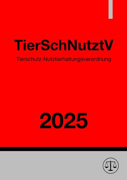 Tierschutz-Nutztierhaltungsverordnung - TierSchNutztV 2025