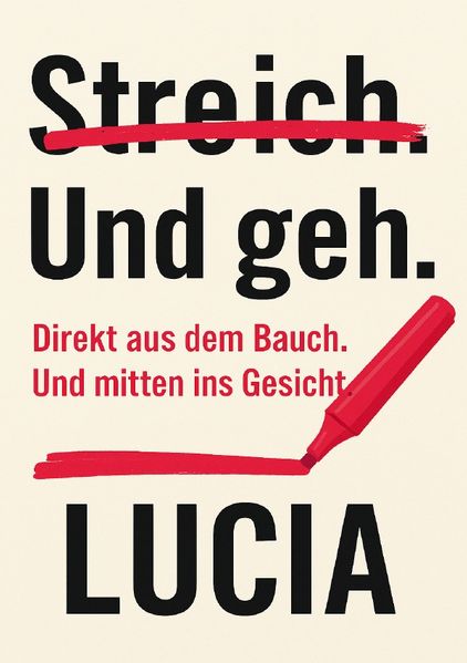Streich. Und geh