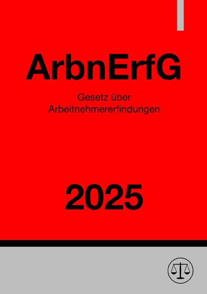 Gesetz über Arbeitnehmererfindungen - ArbnErfG 2025