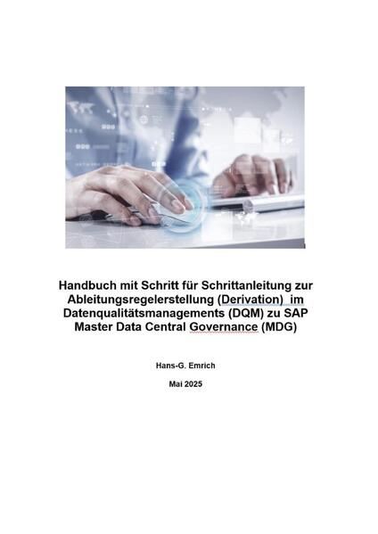 Handbuch mit Schritt für Schrittanleitung zur Ableitungsregelerstellung (Derivation) im Datenqualitätsmanagements (DQM) zu SAP Master Data Central Governance (MDG)