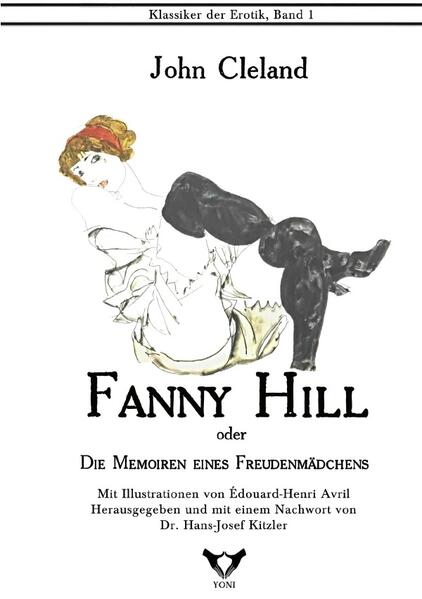 Klassiker der Erotik im Yoni-Verlag. Herausgegeben von Hans-Josef Kitzler / Fanny Hill. Oder: Die Memoiren eines Freudenmädchens