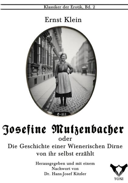 Klassiker der Erotik im Yoni-Verlag. Herausgegeben von Hans-Josef Kitzler / Josefine Mutzbacher. Oder: Die Geschichte einer Wienerischen Dirne, von ihr selbst erzählt.