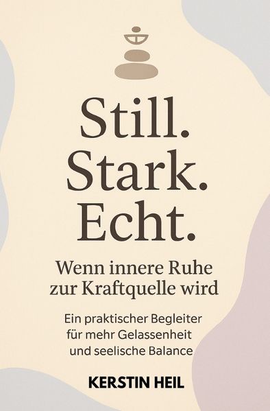 Still. Stark. Echt. Wenn innere Ruhe zur Kraftquelle wird.