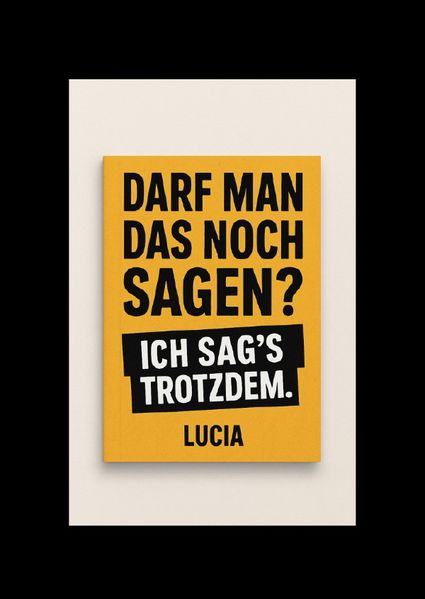 Darf man das noch sagen ? ICH SAG'S TROTZDEM.