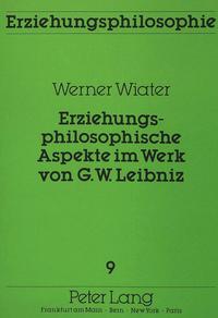 Erziehungsphilosophische Aspekte im Werk von G.W. Leibniz