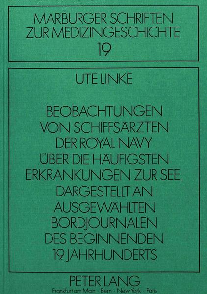 Beobachtungen von Schiffsärzten der Royal Navy über die häufigsten Erkrankungen zur See dargestellt an ausgewählten Bordjournalen des beginnenden 19. Jahrhunderts