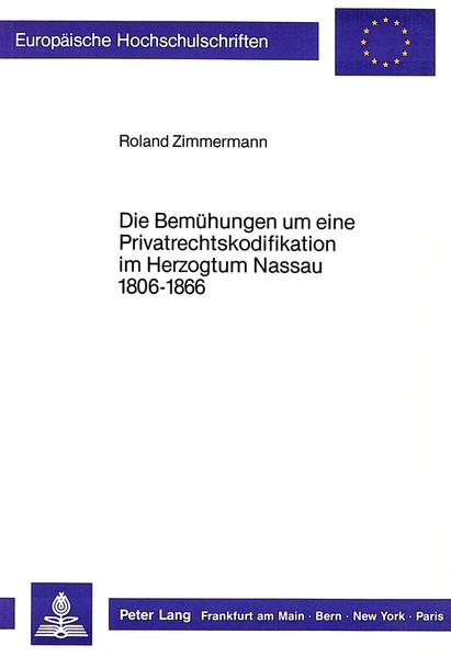 Die Bemühungen um eine Privatrechtskodifikation im Herzogtum Nassau 1806-1866