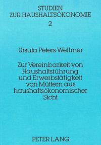 Zur Vereinbarkeit von Haushaltsführung und Erwerbstätigkeit von Müttern aus haushaltsökonomischer Sicht