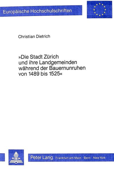 Die Stadt Zürich und ihre Landgemeinden während der Bauernunruhen von 1489 bis 1525