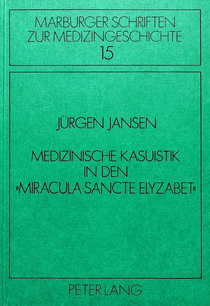 Medizinische Kasuistik in den «Miracula sancte Elyzabet»