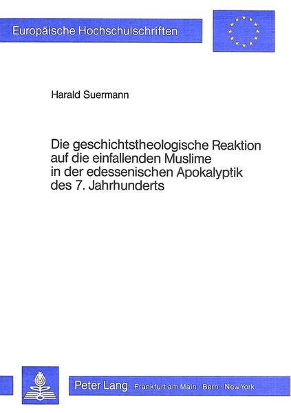 Die geschichtstheologische Reaktion auf die einfallenden Muslime in der edessenischen Apokalyptik des 7. Jahrhunderts