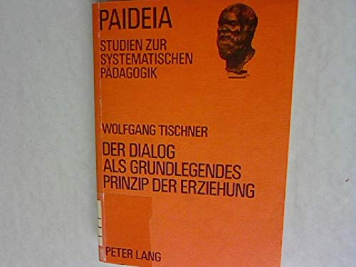 Der Dialog als grundlegendes Prinzip der Erziehung