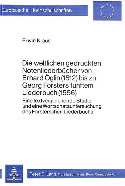 Die weltlichen gedruckten Notenliederbücher von Erhard Öglin (1512) bis zu Georg Forsters fünftem Liederbuch (1556)