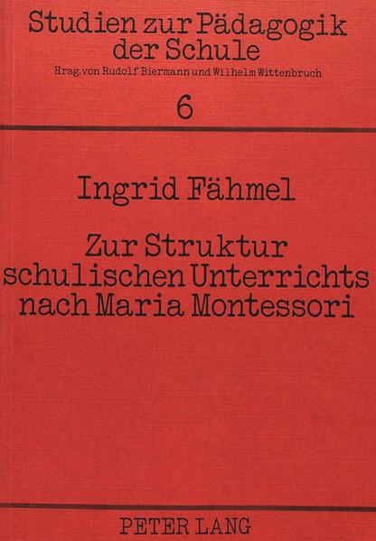 Zur Struktur schulischen Unterrichts nach Maria Montessori