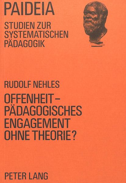 Offenheit - Pädagogisches Engagement ohne Theorie?