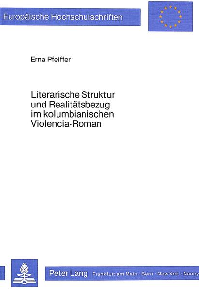 Literarische Struktur und Realitätsbezug im kolumbianischen Violencia-Roman